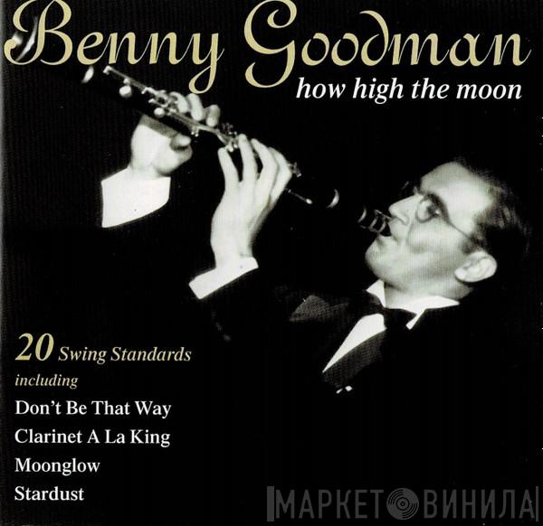 Benny Goodman - How High The Moon