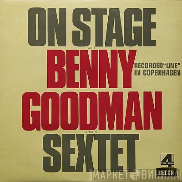 Benny Goodman Sextet - On Stage With Benny Goodman & His Sextet Recorded "Live" In Copenhagen