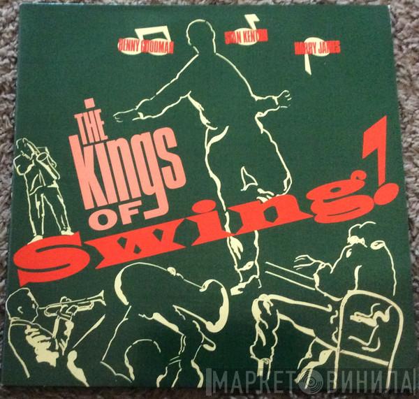 Benny Goodman, Stan Kenton, Harry James  - The Kings Of Swing