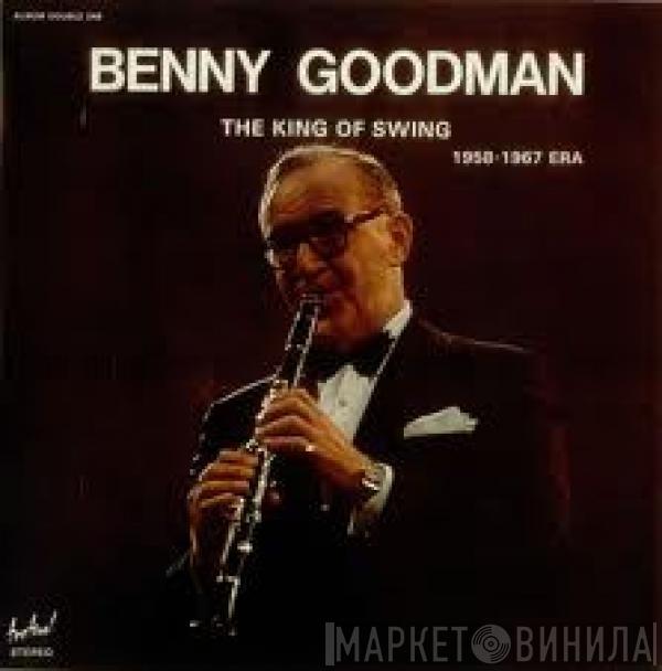 Benny Goodman - The King Of Swing (1958-1967 Era)