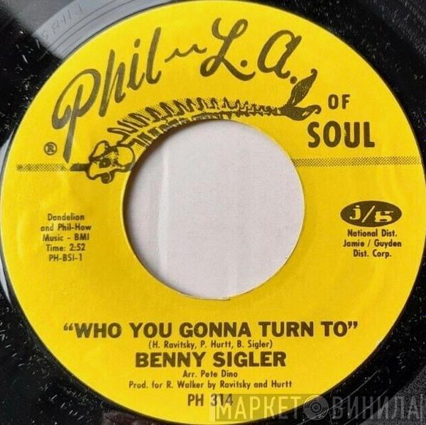 Benny Sigler - Who You Gonna Turn To / I Can Give You Love