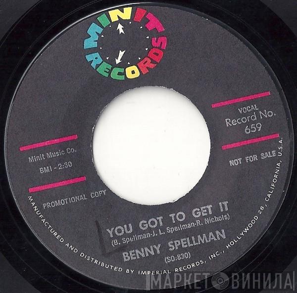 Benny Spellman - You Got To Get It / Stickin' Whicha' Baby
