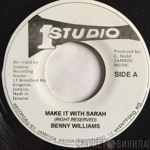 Benny Williams - Make It With Sarah / Got To Be