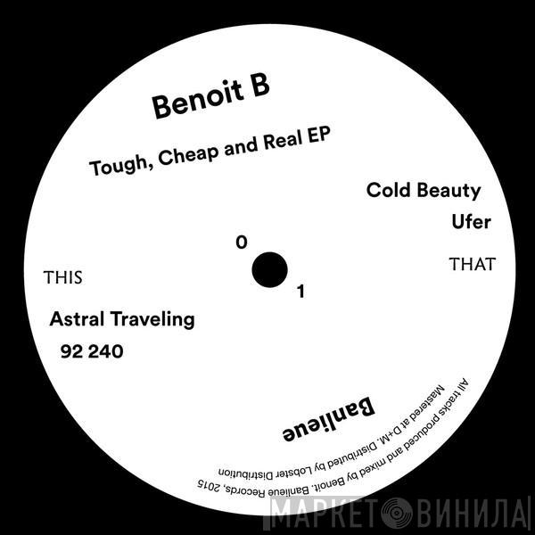  Benoit B   - Tough, Cheap and Real EP