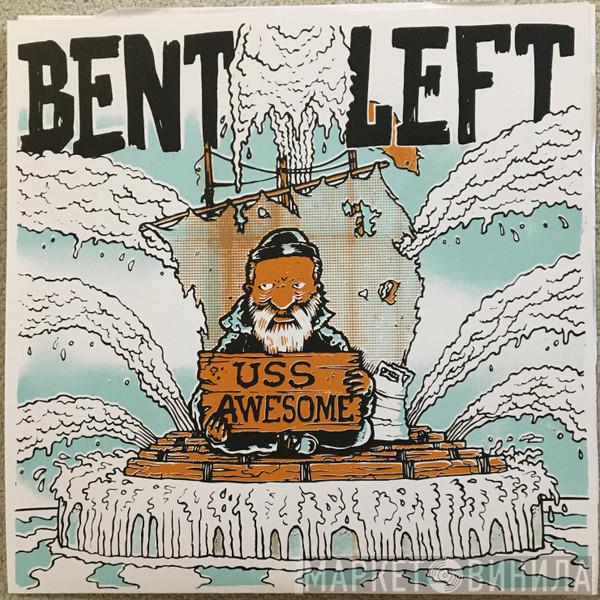 Bent Left - USS Awesome / Let Me Be Your Jesus