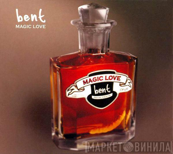 Bent - Magic Love