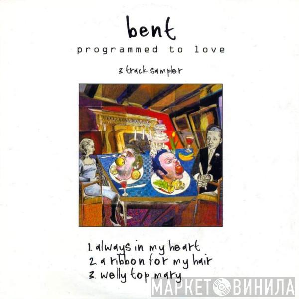 Bent - Programmed To Love (3 Track Sampler)