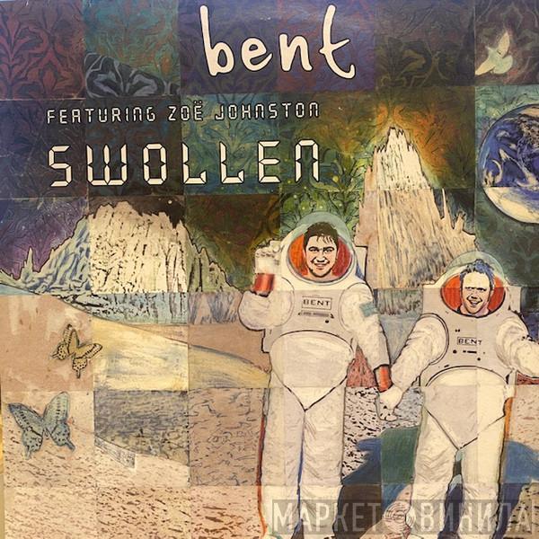 Bent, Zoë Johnston - Swollen