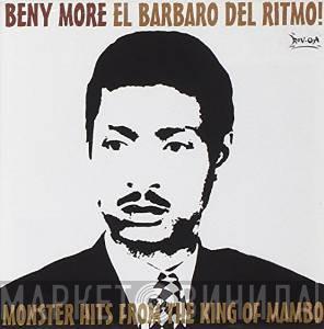 Beny Moré - El Barbaro Del Ritmo! Monster Hits From The King Of Mambo