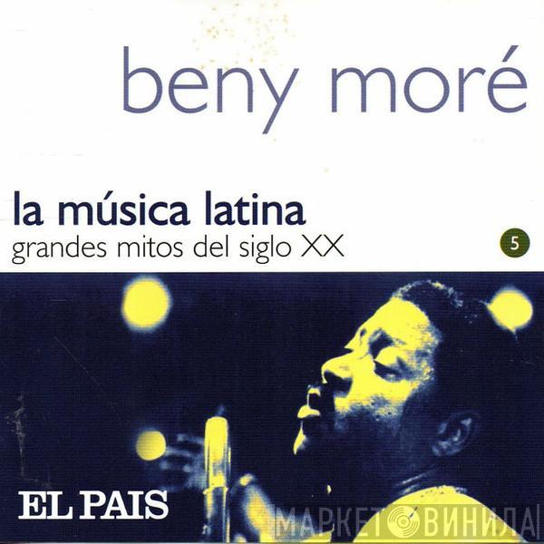  Beny Moré  - La Música Latina. Grandes Mitos Del Siglo XX - Beny Moré