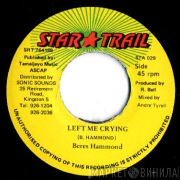 Beres Hammond - Left Me Crying