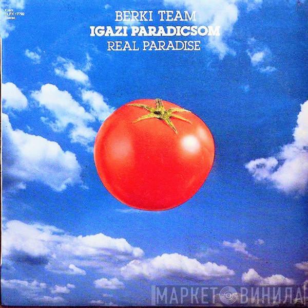 Berki Team - Igazi Paradicsom - Real Paradise