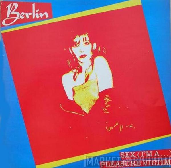 Berlin - Sex (I'm A...) / Pleasure Victim