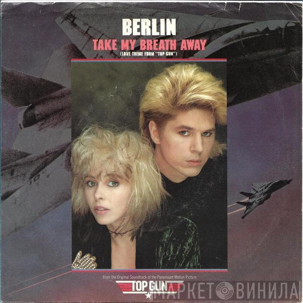  Berlin  - Take My Breath Away (Love Theme From "Top Gun")