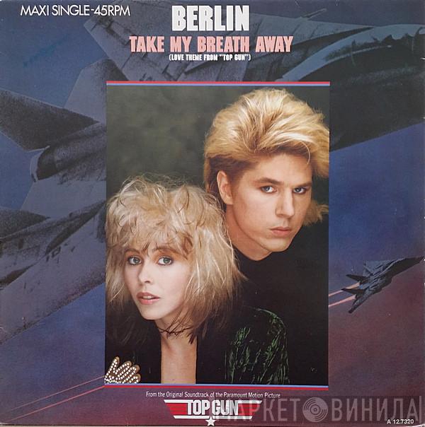 Berlin - Take My Breath Away (Love Theme From "Top Gun")