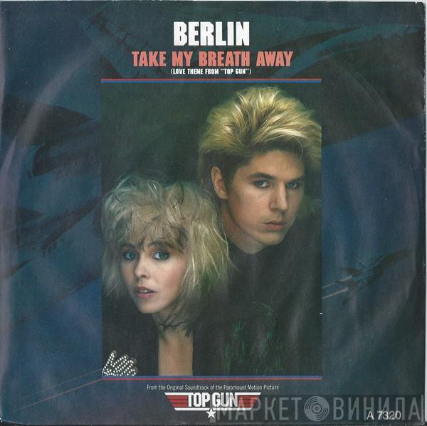 Berlin - Take My Breath Away (Love Theme From "Top Gun")