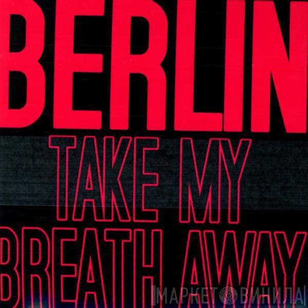  Berlin  - Take My Breath Away