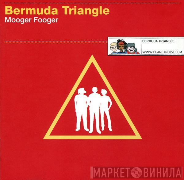 Bermuda Triangle  - Mooger Fooger