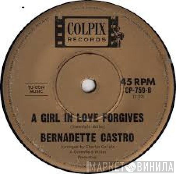  Bernadette Castro  - A Girl In Love Forgives / Get Rid Of Him