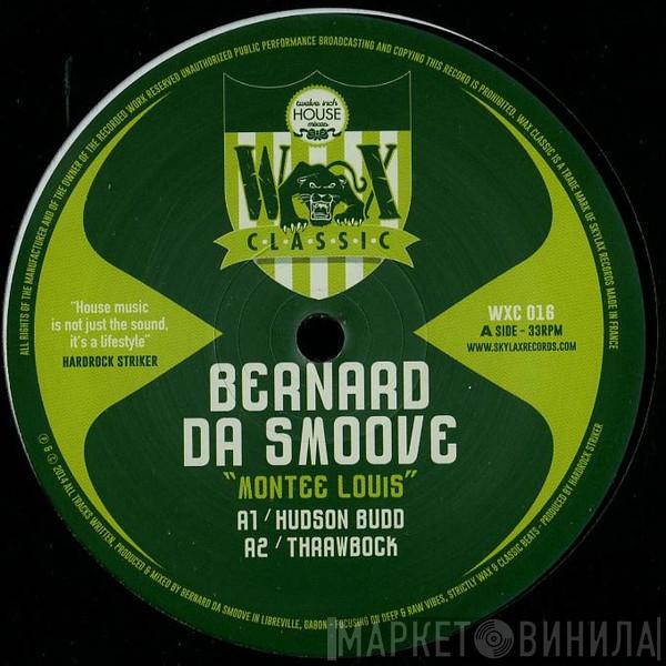 Bernard Da Smoove - Montee Louis
