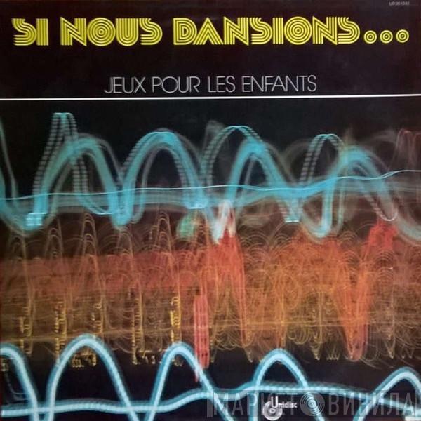 Bernard Gérard - Si Nous Dansions... (Jeux Pour Les Enfants)