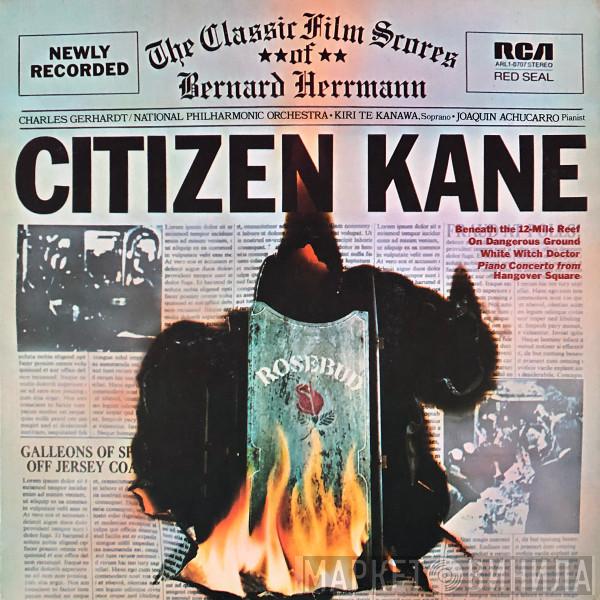 - Bernard Herrmann , Charles Gerhardt , National Philharmonic Orchestra , Kiri Te Kanawa  Joaquín Achúcarro  - Citizen Kane (The Classic Film Scores Of Bernard Herrmann)