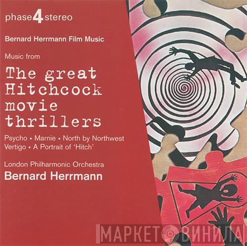 , Bernard Herrmann  The London Philharmonic Orchestra  - Bernard Herrmann Film Music - Music From The Great Hitchcock Movie Thrillers