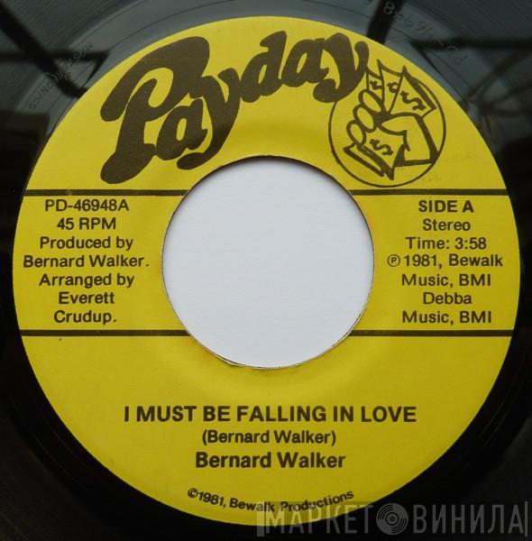  Bernard Walker  - I Must Be Falling In Love / I Need Your Love