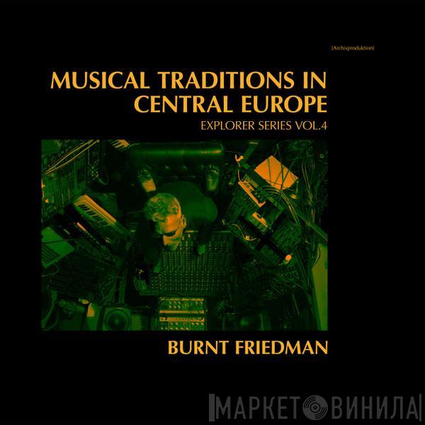 Bernd Friedmann - Musical Traditions In Central Europe (Explorer Series Vol.4)