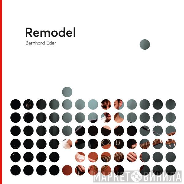 Bernhard Eder - Remodel