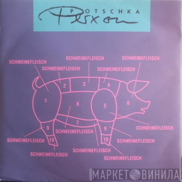 Bernhard Potschka, Perxon - Schweinefleisch