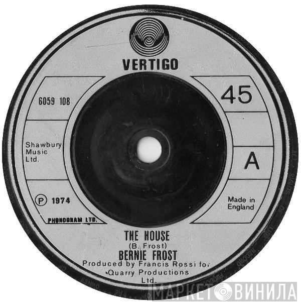 Bernie Frost - The House