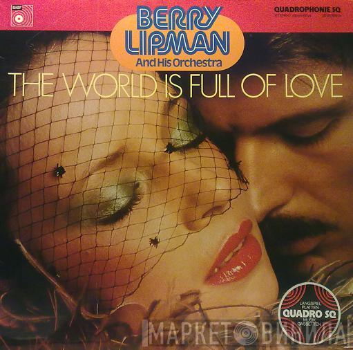 Berry Lipman & His Orchestra - The World Is Full Of Love