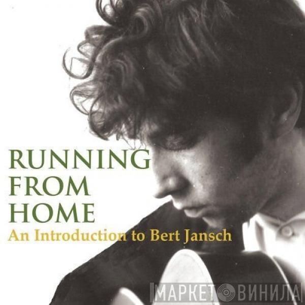 Bert Jansch - Running From Home, An Introduction To Bert Jansch