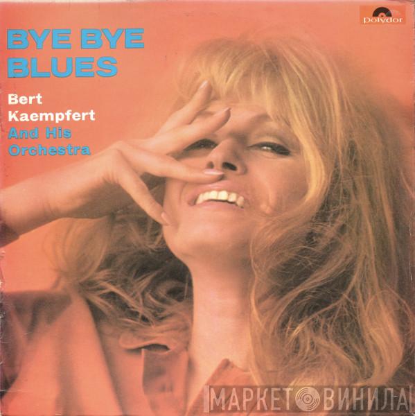 Bert Kaempfert & His Orchestra - Bye Bye Blues