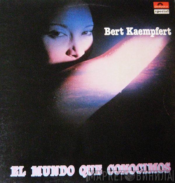 Bert Kaempfert & His Orchestra - El Mundo Que Conocimos