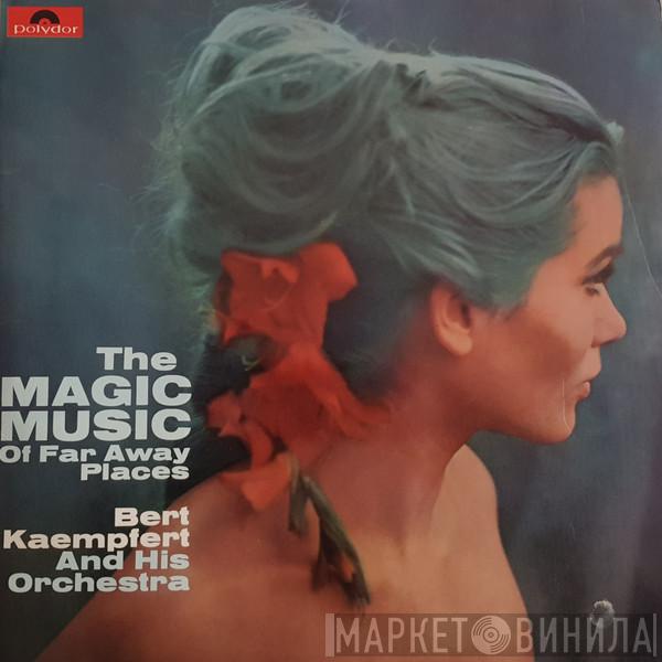 Bert Kaempfert & His Orchestra, Fred Moch - The Magic Music Of Far Away Places