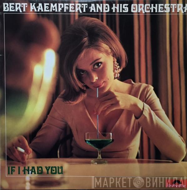 Bert Kaempfert & His Orchestra - If I Had You