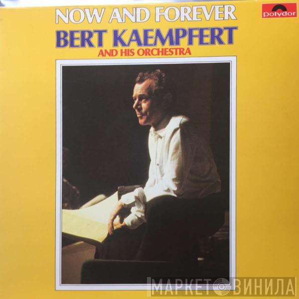  Bert Kaempfert & His Orchestra  - Now And Forever