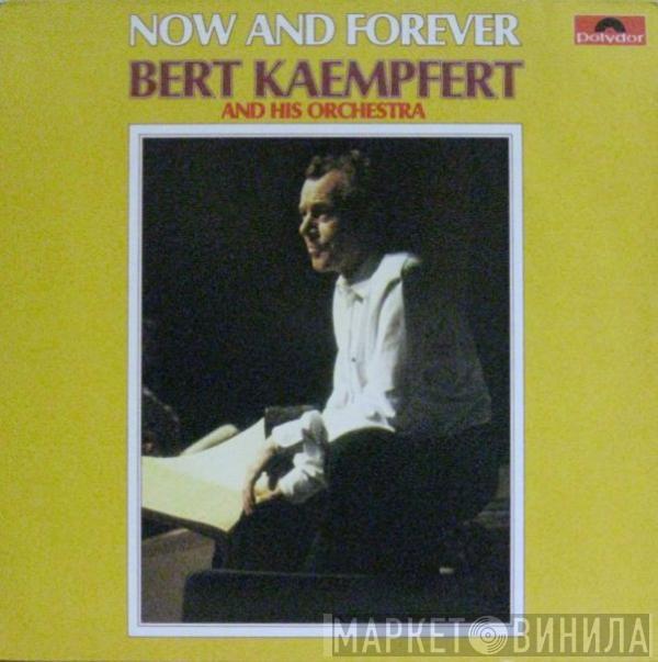  Bert Kaempfert & His Orchestra  - Now And Forever