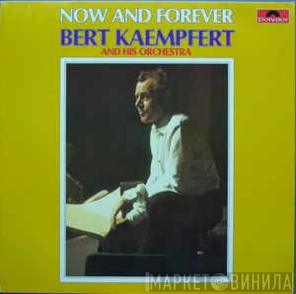  Bert Kaempfert & His Orchestra  - Now And Forever