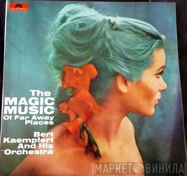 Bert Kaempfert & His Orchestra - The Music Of Far Away Places