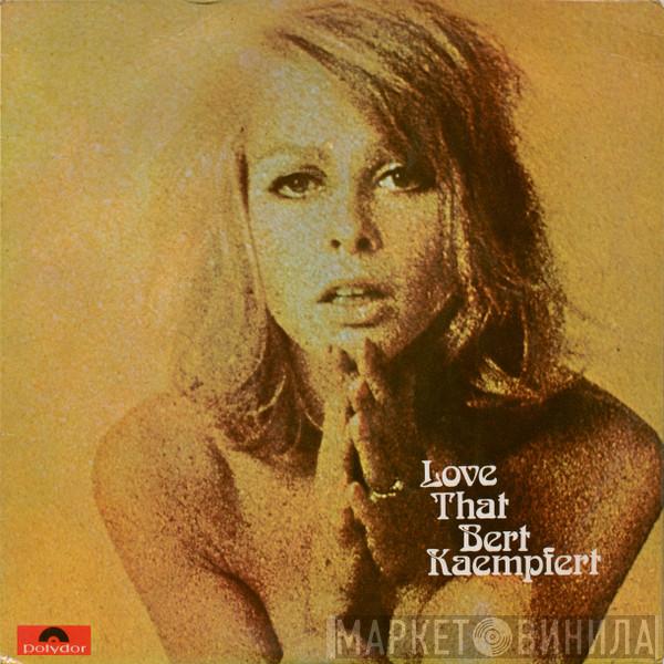 Bert Kaempfert - Love That Bert Kaempfert