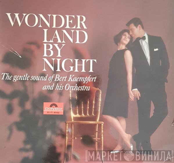 Bert Kaempfert - Wonderland By Night - The Gentle Sound Of Bert Kaempfert And His Orchestra