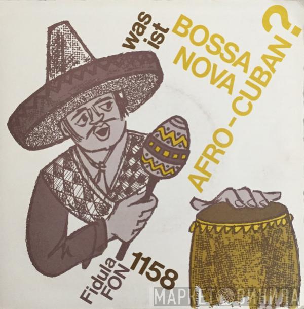 , Bert Norge , Bob Crump  Down Town Stompers  - Was Ist Bossa Nova Afro-Cuban?