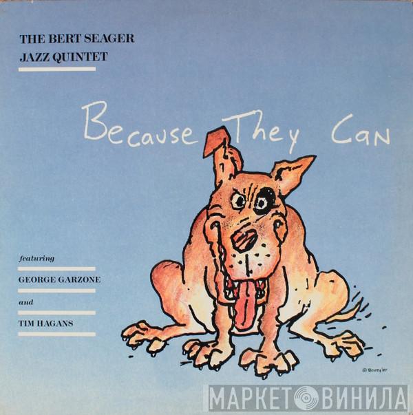 Bert Seager Jazz Quintet - Because They Can