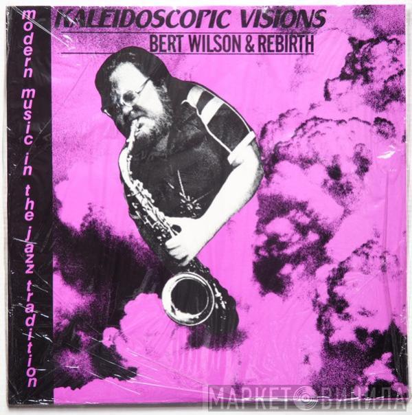  Bert Wilson & Rebirth  - Kaleidoscopic Visions