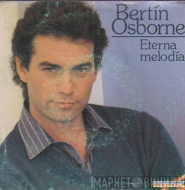 Bertín Osborne - Eterna Melodia