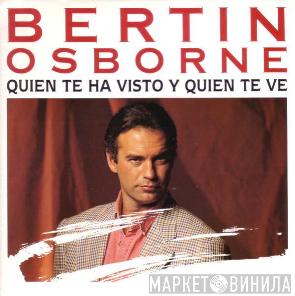 Bertín Osborne - Quién Te Ha Visto Y Quién Te Ve