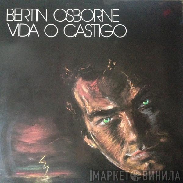 Bertín Osborne - Vida O Castigo